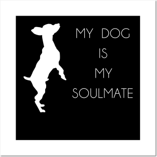 MY DOG IS MY SOULMATE Posters and Art